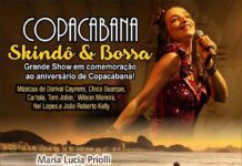 Os 126 anos de Copacabana serão comemorados no espetáculo musical COPACABANA, SKINDÔ E BOSSA onde a atriz e cantora Maria Lucia Priolli e outros músicos