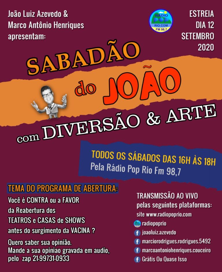 Dia 12/09 o produtor cultural João Luiz Azevedo estréia o SABADÃO DO JOÃO pela Radio Pop Rio Fm discutindo a reabertura dos Teatros e Casas de Shows antes da Vacina. Dia 12/09 o produtor cultural João Luiz Azevedo estréia o SABADÃO DO JOÃO pela Radio Pop Rio Fm discutindo a reabertura dos Teatros e Casas de Shows antes da Vacina.